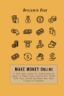 Make Money Online : A Self-Help Guide To Understanding Ways To Make Good Income Per Month With Your Online Business And Gain Financial Freedom - Book