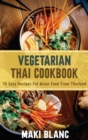 Vegetarian Thai Cookbook : 70 Easy Recipes For Asian Food From Thailand - Book