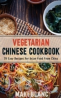 Vegetarian Chinese Cookbook : 70 Easy Recipes For Asian Food From China - Book