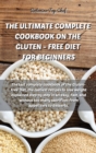 The Ultimate Complete Cookbook on the Gluten - Free Diet for Beginners : The last complete cookbook of the Gluten-Free Diet, the tastiest recipes to lose weight explained step by step in an easy, fast - Book
