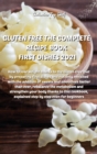 Gluten Free the Complete Recipe Book First Dishes 2021 : How to lose weight thanks to the Gluten Free Diet by preparing first dishes and not only revisited with the addition of sweets and smoothies ta - Book