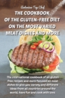 The Cookbook of the Gluten-Free Diet on the Most Varied Meat Dishes and More : The international cookbook of all gluten free recipes and more focused on meat dishes to give you variety and different i - Book