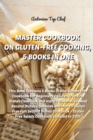 Master Cookbook on Gluten-Free Cooking, 5 Books in One : This Book Contains 5 Books in One: Gluten Free Cookbook for Beginners + Gluten Free First Dishes Cookbook and more + Gluten Free Meat Second Di - Book