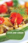 The Ultimate Lean And Green Cookbook For Beginners : A Superlative Guide To Understanding The Concepts Days Fueling Hacks & Lean And Green Recipes To Help You Keep Healthy And Lose Weight By Harnessin - Book