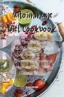 Autoimmune Diet Cookbook : The Complete Guide to Anti-Inflammatory Weight Loss Recipes to Fight Inflammation, Preventing Disease and Stay Healthy (Revised Edition) - Book