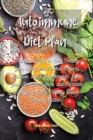 Autoimmune Diet Plan : The Best Guide to Start Healing your Body and Reverse Chronic Disease, Reset Inflammation, Heal your Immune System, and Increase Energy by Eating Healthy Foods (Revised Edition) - Book