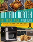 Instant Vortex Air Fryer Oven Cookbook : 503 Easy-To-Prepare Recipes For Your Family. Discover All The Benefits Of This Appliance And Effective Tips - Book