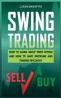 Swing Trading : How to Learn About Price Action and how to Have Discipline and Trading Psychology - Book