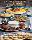 VUOI CONOSCERE LE MIGLIORI RICETTE ARABE ? Arabic Food Recipes - Italian Language Edition : Ricettario Con Cibi Ed Alimenti Provenienti Dall' Arabia Saudita - A Complete Cookbook For Breakfast, Lunch - Book