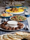 VUOI CONOSCERE LE MIGLIORI RICETTE ARABE ? Arabic Food Recipes / Italian Language Edition : Ricettario Con Cibi Ed Alimenti Provenienti Dall'Arabia Saudita - A Complete Cookbook For Breakfast, Lunch A - Book