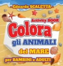 Colora gli Animali del MARE : Activity BOOK per Bambini e Adulti - Book