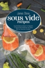 Sous Vide Recipes : Easy And Delicious Recipes For Beginners To Cook At Home Restaurant-Like Dishes With Your Immersion Circulator - Book
