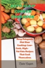 Keto Slow Cooker Cookbook : Easy Ketogenic Diet Slow Cooking: Low-Carb, High- Fat Keto Recipes That Cook Themselves - Book