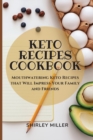 Keto Recipes Cookbook : Mouthwatering Keto Recipes that Will Impress Your Family and Friends - Book