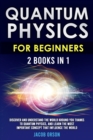 Quantum Physics for Beginners 2 Books in 1 - Book