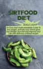 Sirtfood Diet : An Easy And Understandable Guide To lose weight, activate your skinny gene, lose Weight, burn fat and improve your Life with delicious sirtfood recipes - Book