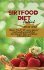 Sirtfood Diet Cookbook : Master The Art Of Losing Weight Easily and Accelerate Fat Burning with Tasty and Quick sirtfood Recipes - Book