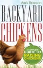 Backyard Chickens : A Complete Guide to Raising Chickens - Book