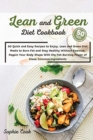 Lean and Green Diet Cookbook : 50 Quick and Easy Recipes to Enjoy. Lean and Green Diet Meals to Burn Fat and Stay Healthy Without Exercise. Regain Your Body Shape with the Fat- Burning Power of these - Book