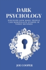 Dark Psychology : discover how many people can manipulate others in three seconds - Book
