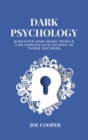 Dark Psychology : Discover how many people can manipulate others in three seconds - Book