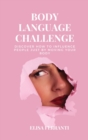 Body Language Challenge : Discover how to influence people just by moving your body - Book