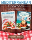 Mediterranean Diet Cookbook - The Complete Bundle (2 Books in 1) : Start Losing Weight by Cooking Everyday Easy and Delicious Recipes From the Most Complete Mediterranean Diet Cookbook - Book
