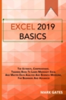 Excel 2019 Basic : The Ultimate, Comprehensive, Training Book To Learn Microsoft Excel And Master Data Analysis And Business Modeling, For Beginners And Advanced - Book