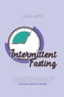 Intermittent Fasting for Women Over 50 : The Most Complete Nutritional Guide To Lose Weight Quickly. Learn The Best Habits, Tips, And Hacks To Slim Down In No-Time INCLUDING HEALTHY RECIPES - Book