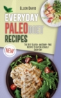 Everyday Paleo Diet Recipes : The Best Gluten- and Dairy- Free Recipes To Eat Deliciously Every Day - Book