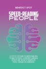 Speed - Reading People : A step by step guide to understand how to analyze people. Learn body language secrets and the art of manipulate people through this workbook - Book