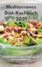 Mediterranes Diat-Kochbuch 2021 : Einfache Rezepte fur Ihre Ernahrung und gesundes Abnehmen. Mediterranean Diet Cookbook (German Edition) - Book