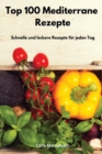 Top 100 Mediterrane Rezepte : Schnelle und leckere Rezepte fur jeden Tag. Mediterranean Recipes (German Edition) - Book
