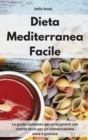 Dieta Mediterranea Facile : La guida completa per principianti con ricette facili per un'alimentazione sana e gustosa. Easy Mediterranean Diet (Italian Edition) - Book