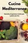 Cucina Mediterranea : Raccolta di gustose ricette per i palati piu fini. Mediterranean Cuisine (Italian Edition) - Book