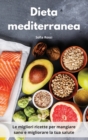 Dieta mediterranea : Le migliori ricette per mangiare sano e migliorare la tua salute - Book