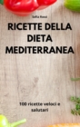 Ricette della dieta mediterranea : 100 ricette veloci e salutari - Book