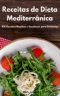 Receitas de Dieta Mediterranica : 100 Receitas Rapidas e Saudaveis para Iniciantes. Mediterranean Recipes (Portuguese Edition) - Book