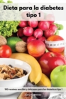 Dieta para la diabetes tipo 1 : 100 receteas sencillas y deliciosas para los diabeticos tipo 1. Cookbook For Diabetic (Spanish Edition) - Book