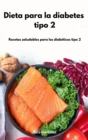 Dieta para la diabetes tipo 2 : Recetas saludables para los diabeticos tipo 2. Cookbook For Diabetic (Spanish Edition) - Book