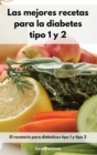 Las mejores recetas para la diabetes tipo 1 y 2 : El recetario para diabeticos tipo 1 y tipo 2. Cookbook For Diabetic (Spanish Edition) - Book