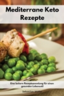 Mediterrane Keto Rezepte : Eine leckere Rezeptsammlung fur einen gesunden Lebensstil. Keto Cookbook (German Edition) - Book