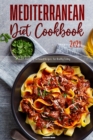 Mediterranean Diet Cookbook 2021 : Perfectly Portioned Recipes for Healthy Eating - Book