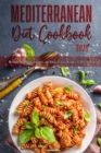 Mediterranean Diet Cookbook 2021 : Discover the Expert Guidance, and Quick & Easy Recipes to Get You Started - Book