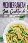 Mediterranean Diet Cookbook 2021 : Quick & Easy Mouth-watering Recipes That Anyone Can Cook at Home - Book