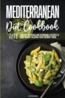 Mediterranean Diet Cookbook 2021 : Healthy Delicious And Affordable Recipes To Lose Weight Enjoying Your Favorite Foods. - Book