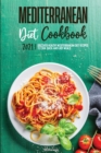 Mediterranean Diet Cookbook 2021 : Discover Healthy Mediterranean Diet Recipes To Cook Quick & Easy Meals - Book