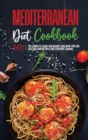 Mediterranean Diet Cookbook 2021 : Reset your Body, and Boost Your Energy with Delicious Recipes that Anyone Can Cook - Book