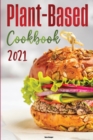 Plant-Based Diet Cookbook 2021 : Easy & Delicious Plant Based Recipes for Healthy Eating! - Book