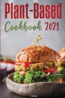 Plant-Based Diet Cookbook 2021 : Quick & Easy Plant Based Recipes on a Budget - Book